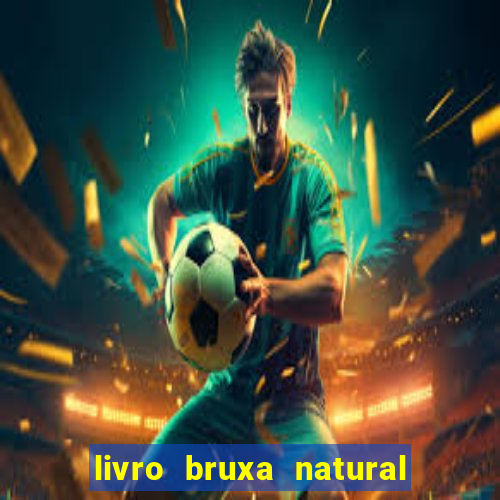 livro bruxa natural pdf gratis